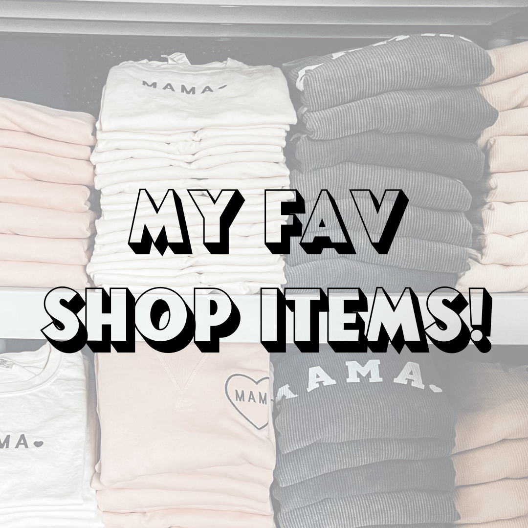 My Favorite Shop / Boutique Must Have Items