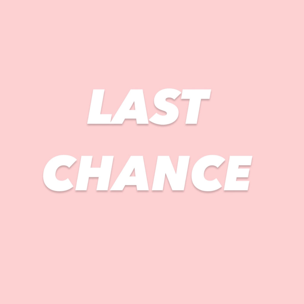 LAST CHANCE *all sales final*
